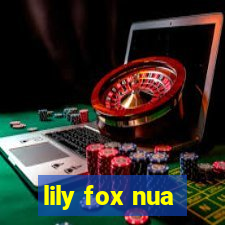 lily fox nua